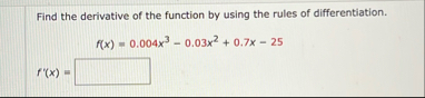Find the derivative of the function by using the