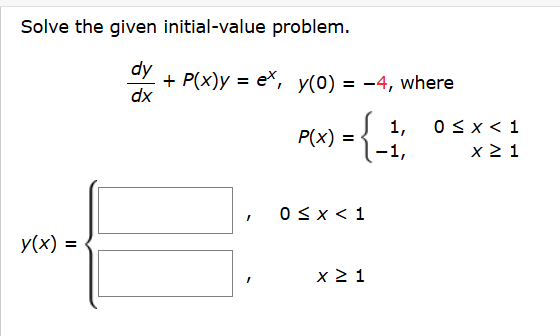 Solve the given initial - value problem. d y d x