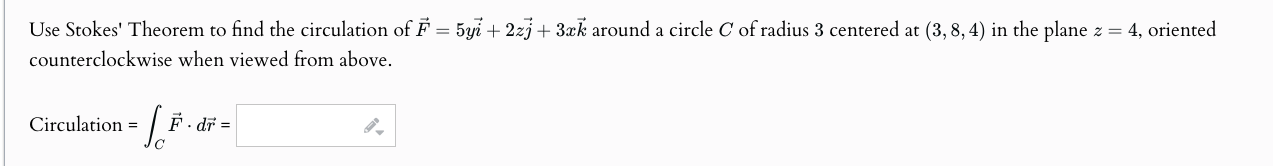 Use Stokes' Theorem t o find the circulation o f