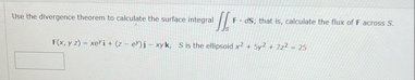 Use the divergence theorem to calculate the