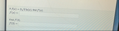 If f ( x ) = 2 x 2 l n ( x ) , find f ' ( x ) . f