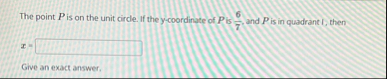 The point P is on the unit circle. If the y -