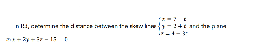 In R 3 , determine the distance between the skew