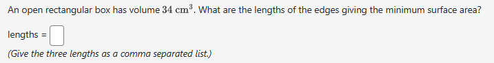 An open rectangular box has volume 3 4 cm ^ ( 3 )