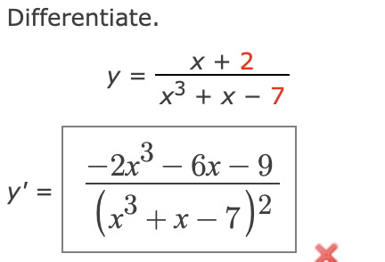 Differentiate. y = x + 2 x 3 + x - 7 y ' = - 2 x