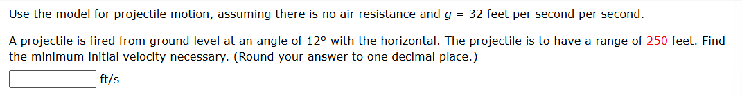 Use the model for projectile motion, assuming