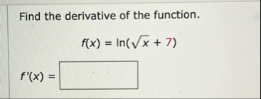 Find the derivative of the function. f ( x ) = l