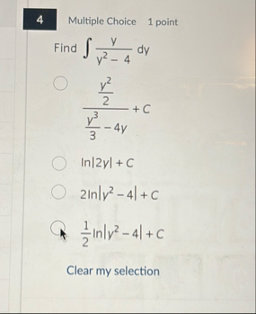 Multiple Choice 1 point Find y y 2 - 4 d y y 2 2