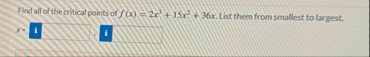 Find all of the critical points of f ( x ) = 2 x