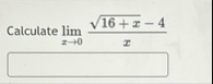 Calculate lim x 0 1 6 x 2 - 4 x