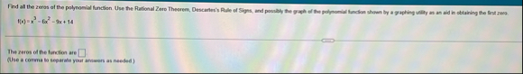 f ( x ) = x 3 - 6 x 2 - 9 x 1 4 The zeros of the