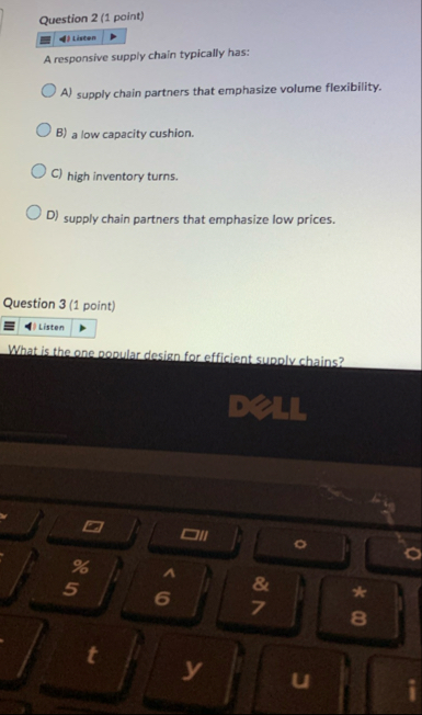 Question 2 ( 1 point ) A responsive supply chain