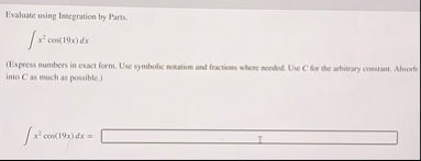 Evaluate using Integration by Parts. x 2 c o s (