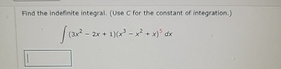 Find the indefinite integral. ( Use C for the