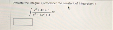 Evaluate the integral. ( Remember the constant of