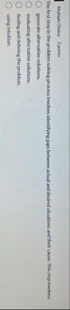 Multiple Choice 2 points The first step in the