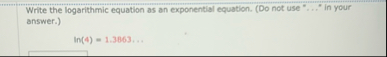 Write the logarithmic equation as an exponential