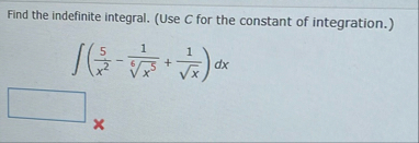 Find the indefinite integral. ( Use C for the