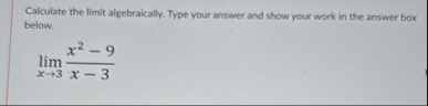 Calculate the limit algebraically. Type your