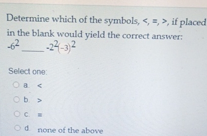 Determine which of the symbols, < , = ,  style=