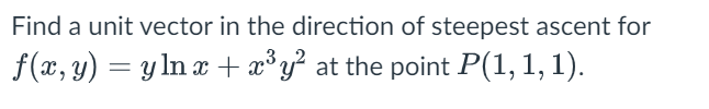 Find a unit vector i n the direction o f steepest