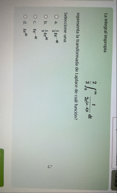 La integral impropia 2 3 0 t 2 e ( s - 4 ) t d t