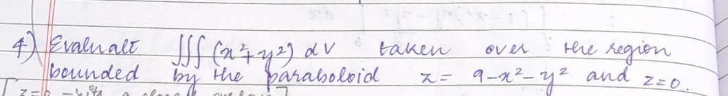 Evaluate ( x 2 + y 2 ) d v taken over the region