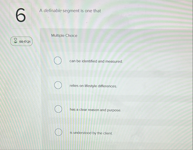 6 A definable segment is one that Multiple Choice
