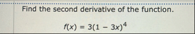Find the second derivative of the function. f ( x