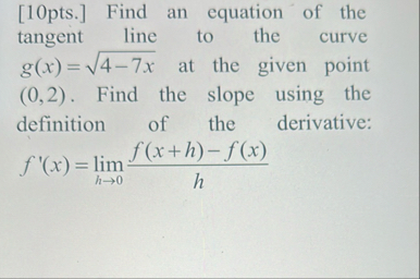 [ 1 0 pts . ] Find an equation of the tangent
