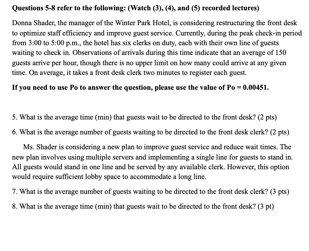 Questions 5 - 8 refer to the following: ( Watch (