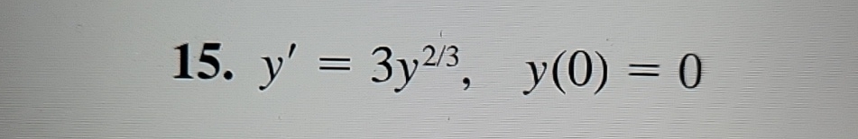 y ' = 3 y 2 3 , y ( 0 ) = 0 En los problemas 1 5