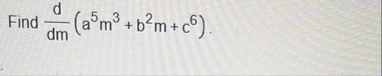Find d d m ( a 5 m 3 b 2 m c 6 )