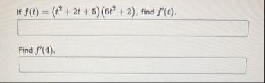 If f ( t ) = ( t 2 2 t 5 ) ( 6 t 2 2 ) , find f '