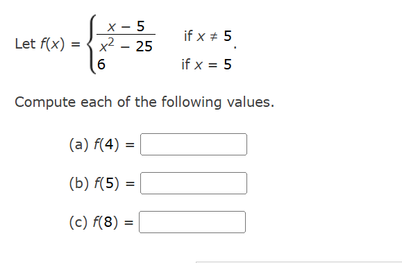 Let f ( x ) = { x - 5 x 2 - 2 5 i f x 5 6 i f x =