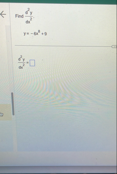 Find d 2 y d x 2 . y = - 6 x 8 9 d 2 y d x 2 =
