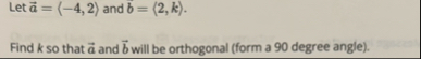 Let vec ( a ) = ( : - 4 , 2 : ) and vec ( b ) = (
