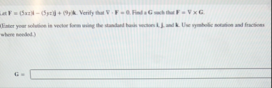 LetF = ( 5 x z ) i - ( 5 y z ) j ( 9 y ) k .