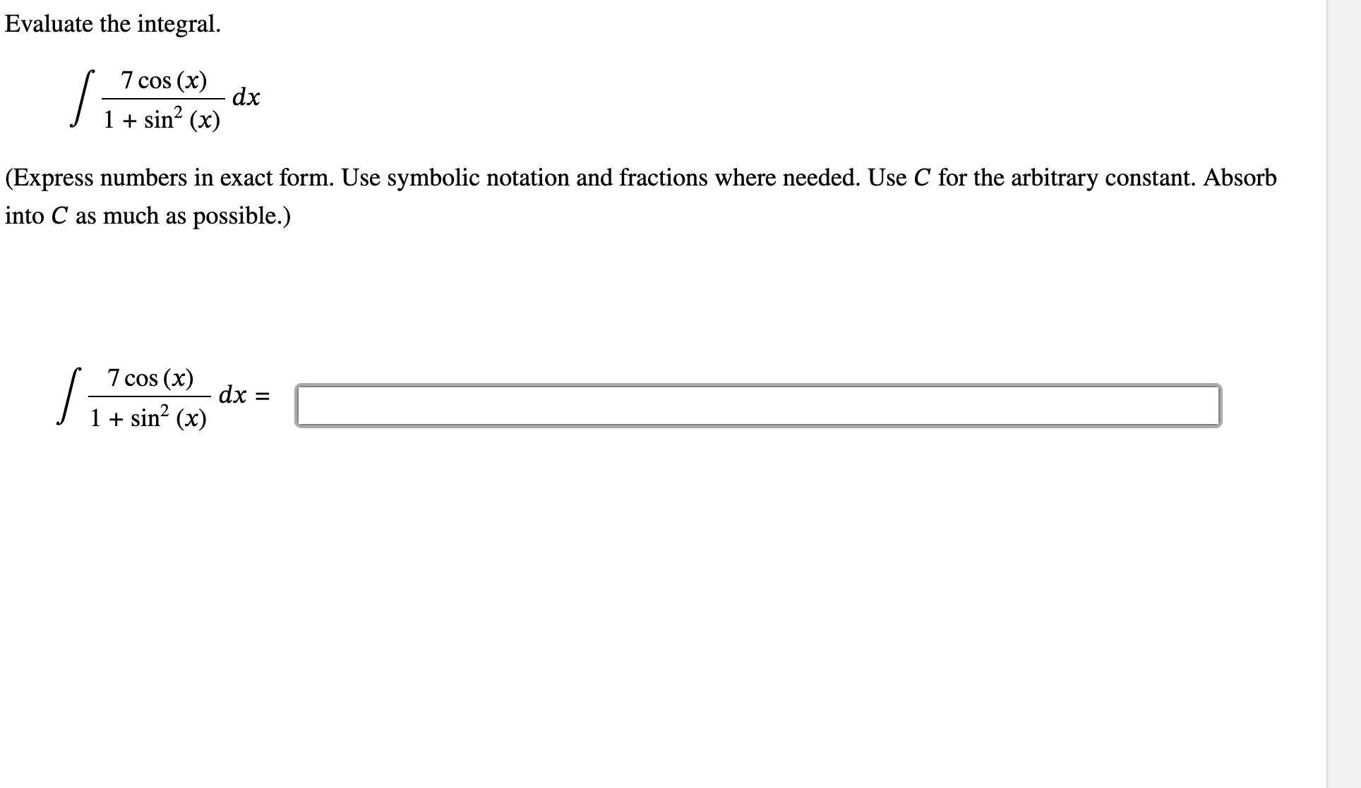 Evaluate the integral. \ int ( 7 cos ( x ) ) / (