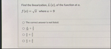 Find the linearization, L ( x ) , of the function