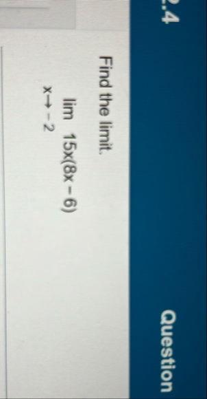 Question Find the limit . lim x - 2 1 5 x ( 8 x -