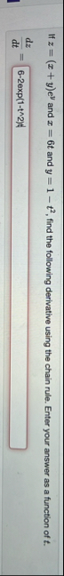 If z = ( x y ) e y and x = 6 t and y = 1 - t 2 ,