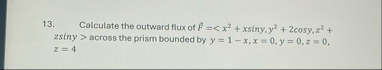 Calculate the outward flux of z s i n y  style=