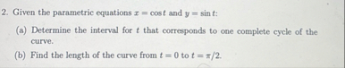 Given the parametric equations x = c o s t and y