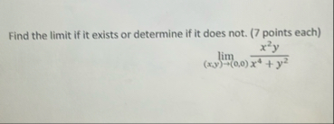 Find the limit if it exists or determine if it