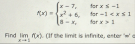 f ( x ) = { x - 7 , f o r x - 1 x 2 6 , f o r - 1