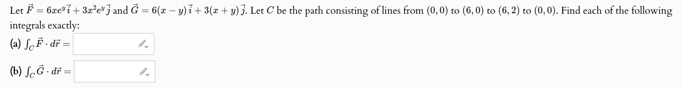 Let vec ( F ) = 6 x e y vec ( i ) + 3 x 2 e y vec