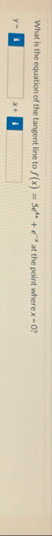 What is the equation of the tangent line to f ( x