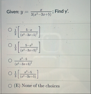 Given: y = x 3 ( x 2 - 3 x 5 ) ; Find y ' . i 2 [