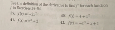 Use the definition of the derivative to find f '
